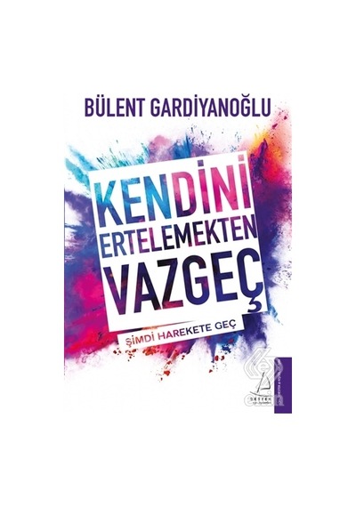 Kendini Ertelemekten Vazgeç/Bülent Gardiyanoğlu