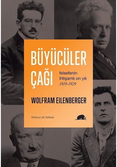 Büyücüler Çağı: Felsefenin İhtişamlı On Yılı 1919-1929 - Wolfram EilenbergerKitap