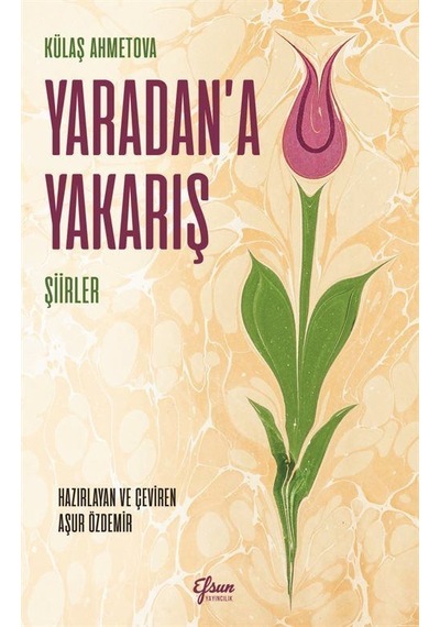 Yaradan'a Yakarış - Şiirler - Külaş Ahmetova - Efsun Yayıncılık