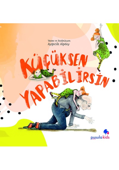 Küçüksen Yapabilirsin