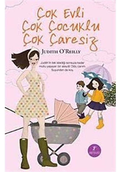 Çok Evli Çok Çocuklu Çok Çaresiz / Judith O'Reilly
