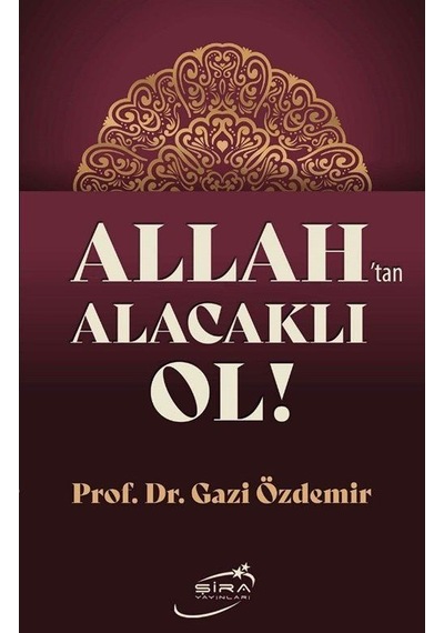 Allah'tan Alacaklı Ol / Prof. Dr. Gazi Özdemir