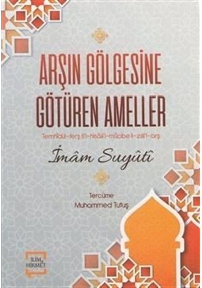 Arşın Gölgesine Götüren Ameller - İmam Suyuti - İlim&Hikmet