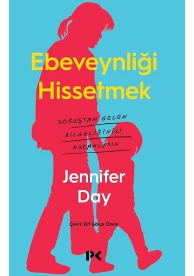 Ebeveynliği Hissetmek - Jennifer Day - Profil Kitap