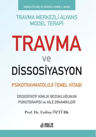 Travma ve Dissosiyasyon - Psikotravmatoloji Temel Kitabı - Erdinç Öztürk - Nobel Tıp Kitabevleri