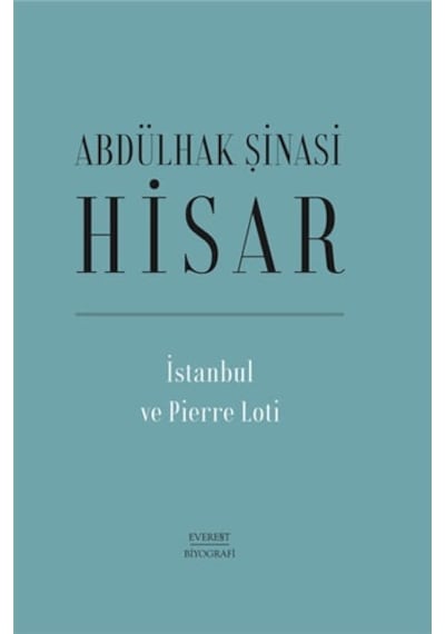 Pierre Loti - Abdülhak Şinasi Hisar - Everest Yayınları