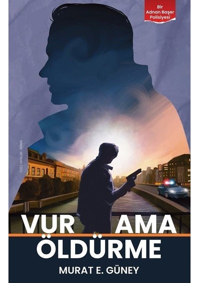 Vur Ama Öldürme - Murat E. Güney - Ceres Yayınları