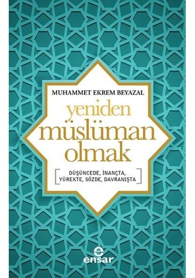 Yeniden Müslüman Olmak  - Muhammet Ekrem Beyazal  - Ensar Neşriyat