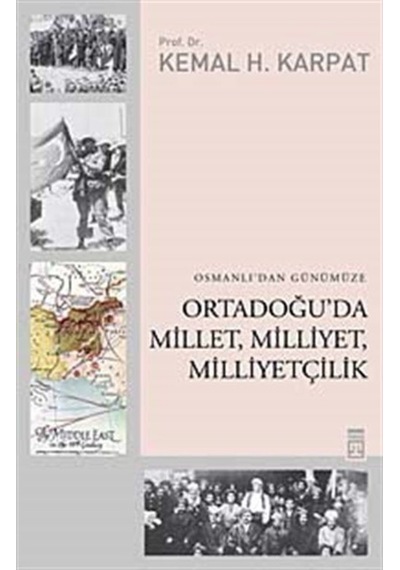 Osmanlı'Dan Günümüze Ortadoğu'Da Millet, Milliyet, Milliyetçil... 9786051144009