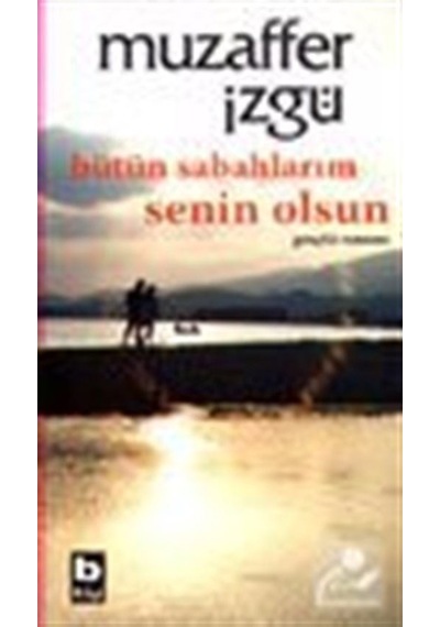 Bütün Sabahlarım Senin Olsun / Muzaffer İzgü