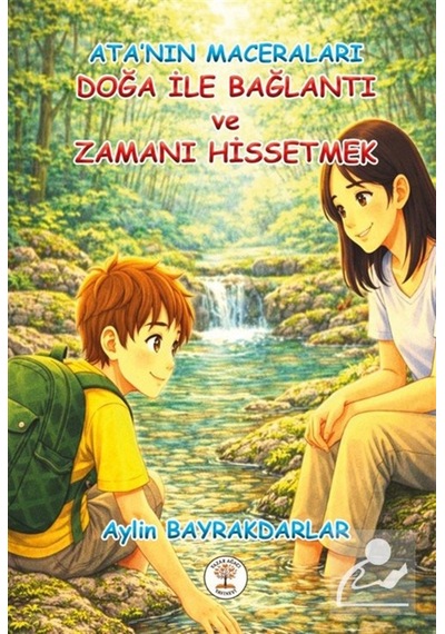 Ata'nın Maceraları Doğa İle Bağlantı Ve Zamanı Hissetmek / Ayl...