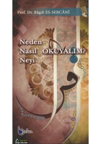 Neden Nasıl Neyi Okuyalım? Ragıb Es-Sercani Beka Yayınları