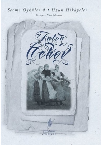 Seçme Öyküler 4.Cilt-Uzun Hikayeler - Anton Pavloviç Çehov - Yordam Edebiyat