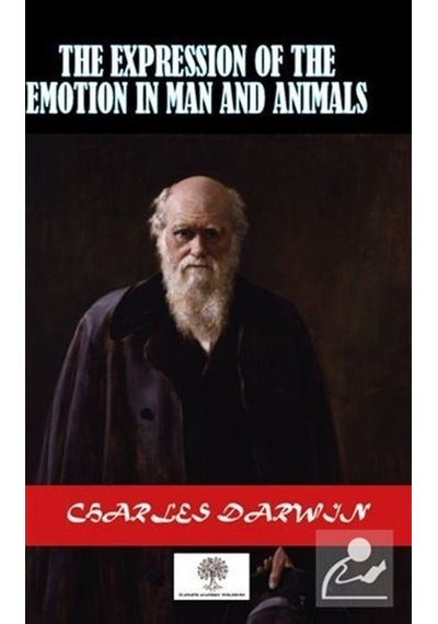 The Expression Of The Emotion In Man And Animals - Charles Darwin - Platanus Publishing