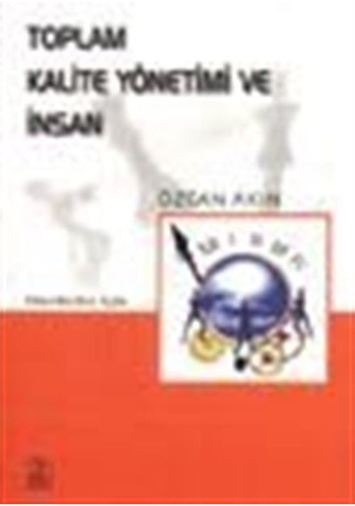 Toplam Kalite Yönetimi ve İnsan / Özcan Akın