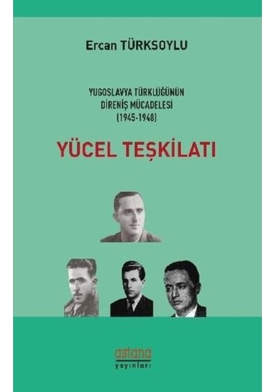 Yücel Teşkilatı-Yugoslavya Türklüğünün Direniş Mücadelesi 1945-19