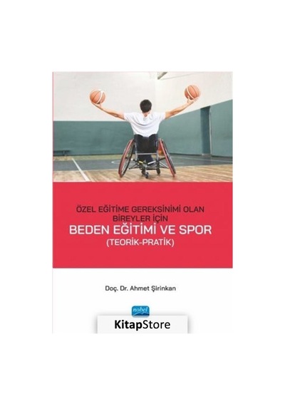 Özel Eğitime Gereksinimi Olan Bireyler İçin Beden Eğitimi ve Spor - Ahmet Şirinkan - Nobel Akademik Yayıncılık