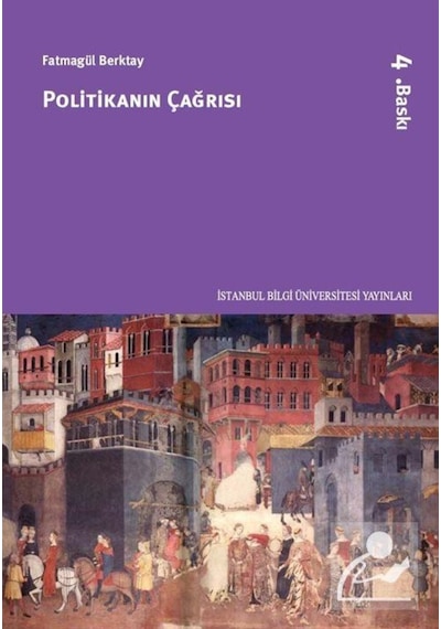 Politikanın Çağrısı - Fatmagül Berktay - İstanbul Bilgi Üniv.Yayınları