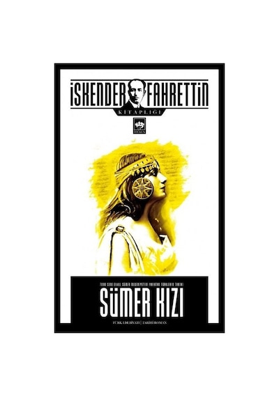 Sümer Kızı - 7000 Sene Evvel Sümer Medeniyetini Yaratan Türklerin Tarihi - İskender Fahrettin Sertelli - Ötüken Neşriyat