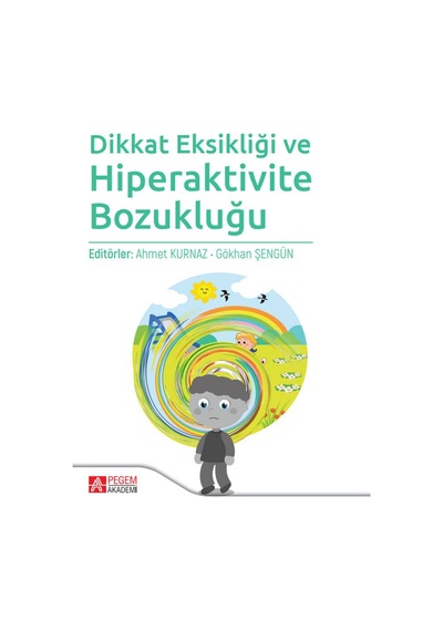 Dikkat Eksikliği ve Hiperaktivite Bozukluğu - Pegem Akademi Yayıncılık
