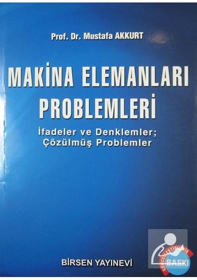 Makina Elemanları Problemleri / Prof. Dr. Mustafa Akkurt