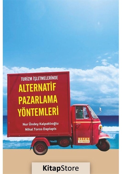 Turizm Işletmelerinde Alternatif Pazarlama Yöntemleri - Nur Ündey Kalpaklıoğlu -  Nihal Toros Dapiapis - Detay Yayıncılık