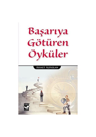 Başarıya Götüren Öyküler - Ahmet Alpaslan