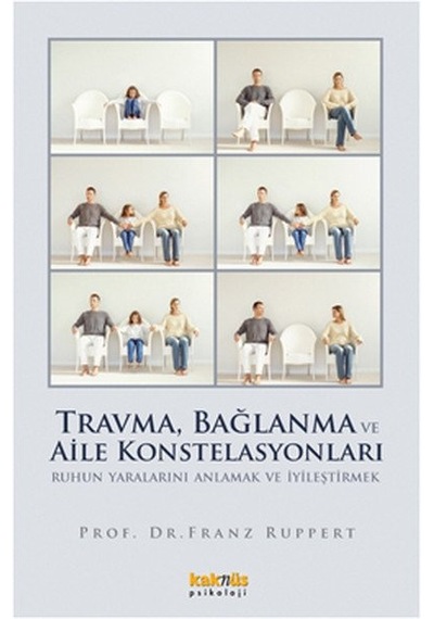 Travma Bağlanma ve Aile Konstelasyonları - Franz Ruppert - Kaknüs Yayınları