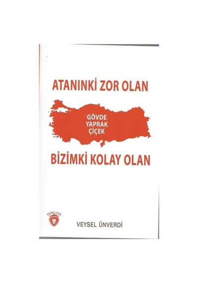 Atanınki Zor Olan Bizimki Kolay Olan  -  Veysel Ünverdi  -  Dorlion Yayınevi