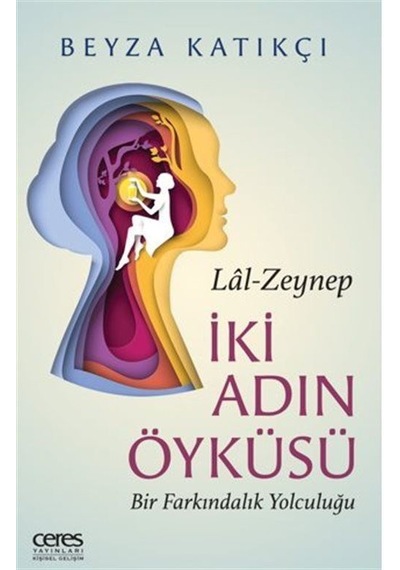 İki Adın Öyküsü / Lal-zeynep Bir Farkındalık Yolculuğu / Beyza...