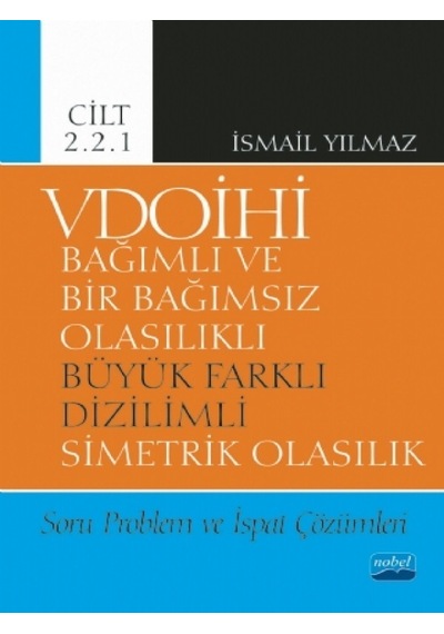 VDOİHİ Cilt 2.2.1 - Soru Problem ve İspat Çözümleri - Bağımlı ve Bir Bağımsız Olasılıklı Büyü Di - İsmail Kaynak Kitaplar 30278705