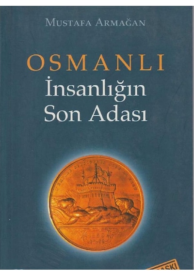 Osmanlı İnsanlığın Son Adası 1. Kitap - Mustafa Armağan
