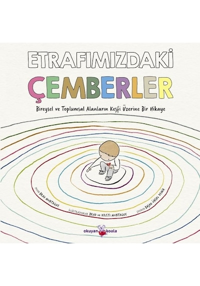 Etrafımızdaki Çemberler-Bireysel ve Toplumsal Alanların Keşfi Üzerine Bir Hikaye - Brad Montague - Okuyan Koala