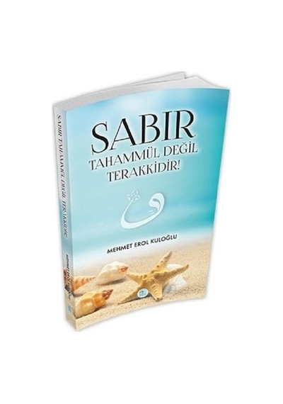 Sabır Tahammül Değil Terakkidir!