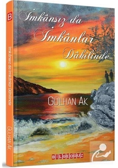 İmkansız da İmkanlar Dahilinde - Gülhan Ak - Bilgeoğuz Yayınları