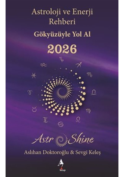 Astro Shine Astroloji Ve Enerji Rehberi 2026 / Sevgi Keleş