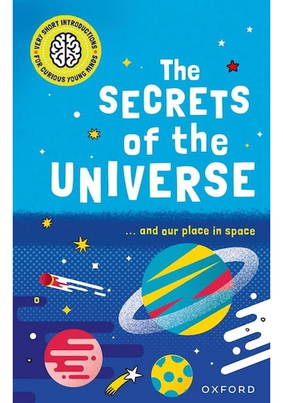 The Secrets Of The Universe - Very Short Introductions For Curiou