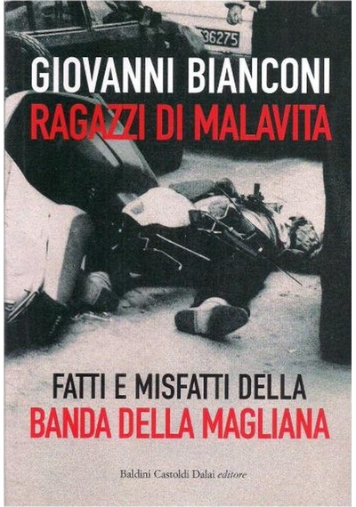 Ragazzi Di Malavita. Fatti E Misfatti Della Banda Della Magliana Italian - Giovanni. Bianconi
