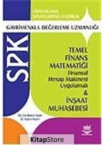 Spk Gayrimenkul Değerlendirme Uzmanlığı - Temel Finans Matematiği - Ebubekir Ayan -  Aydın Kaan - Nobel Akademik Yayıncılık