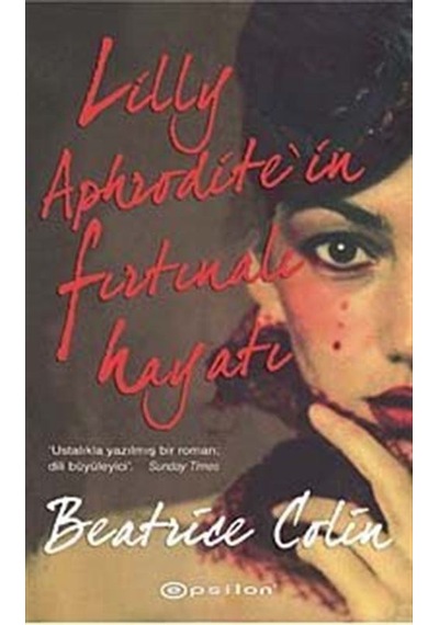 Lilly Aphrodite'in Fırtınalı Hayatı - Beatrice Colin - Epsilon Yayınevi