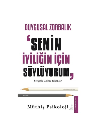 Duygusal Zorbalık: Senin İyiliğin İçin Söylüyorum