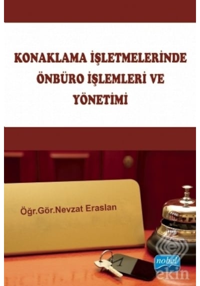 Konaklama İşletmelerinde Önbüro İşlemleri ve Yönetimi - Nevzat Eraslan - Nobel Akademik Yayıncılık