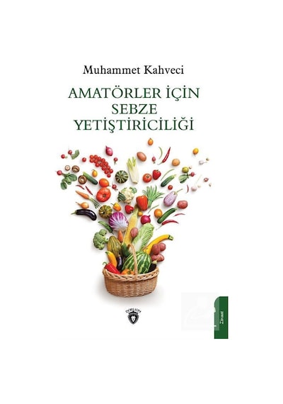 Amatörler İçin Sebze Yetiştiriciliği - Muhammet Kahveci - Dorlion Yayınevi
