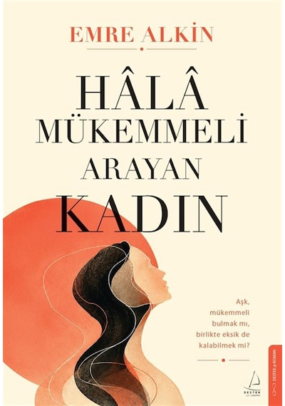 Hala Mükemmeli Arayan Kadın / Emre Alkin