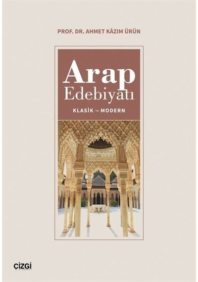 Arap Edebiyatı Klasik - Modern - Ahmet Kazım Ürün - Çizgi Kitabevi