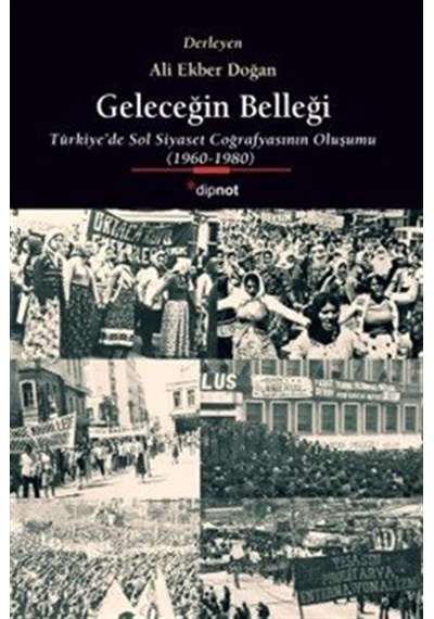Geleceğin Belleği & Türkiye'de Sol Siyaset Coğrafyasının Oluşu...