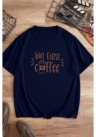 Flood Of Style Unisex But First Coffee Tasarım Tshirt Lacivert