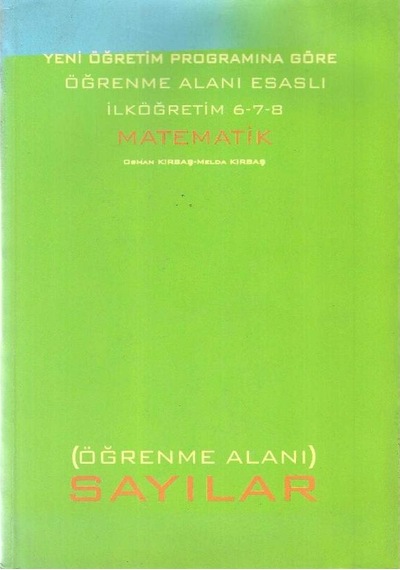 Yeni Öğretim Programına Göre Öğrenme Alanı Esaslı İlköğretim 6-7-8 Matematik Sayılar