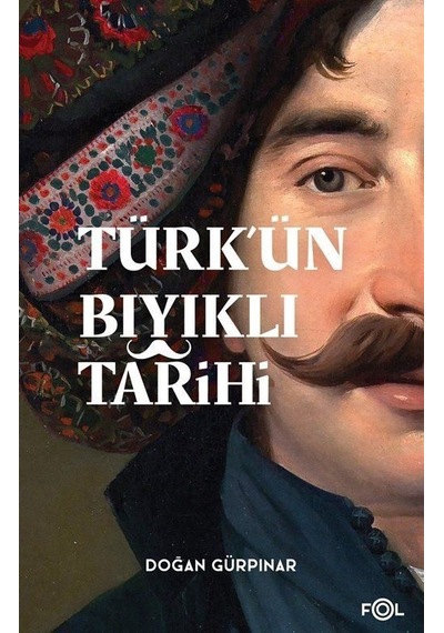 Türk'ün Bıyıklı Tarihi - Doğan Gürpınar - Fol Kitap
