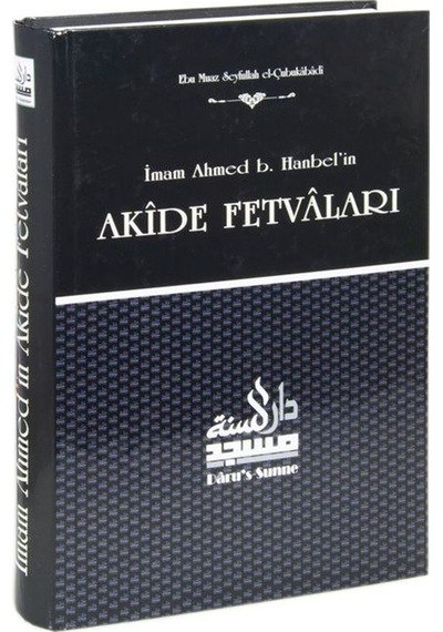 İmam Ahmed B. Hanbel'in Akide Fetvaları / Ebu Muaz Seyfullah E...